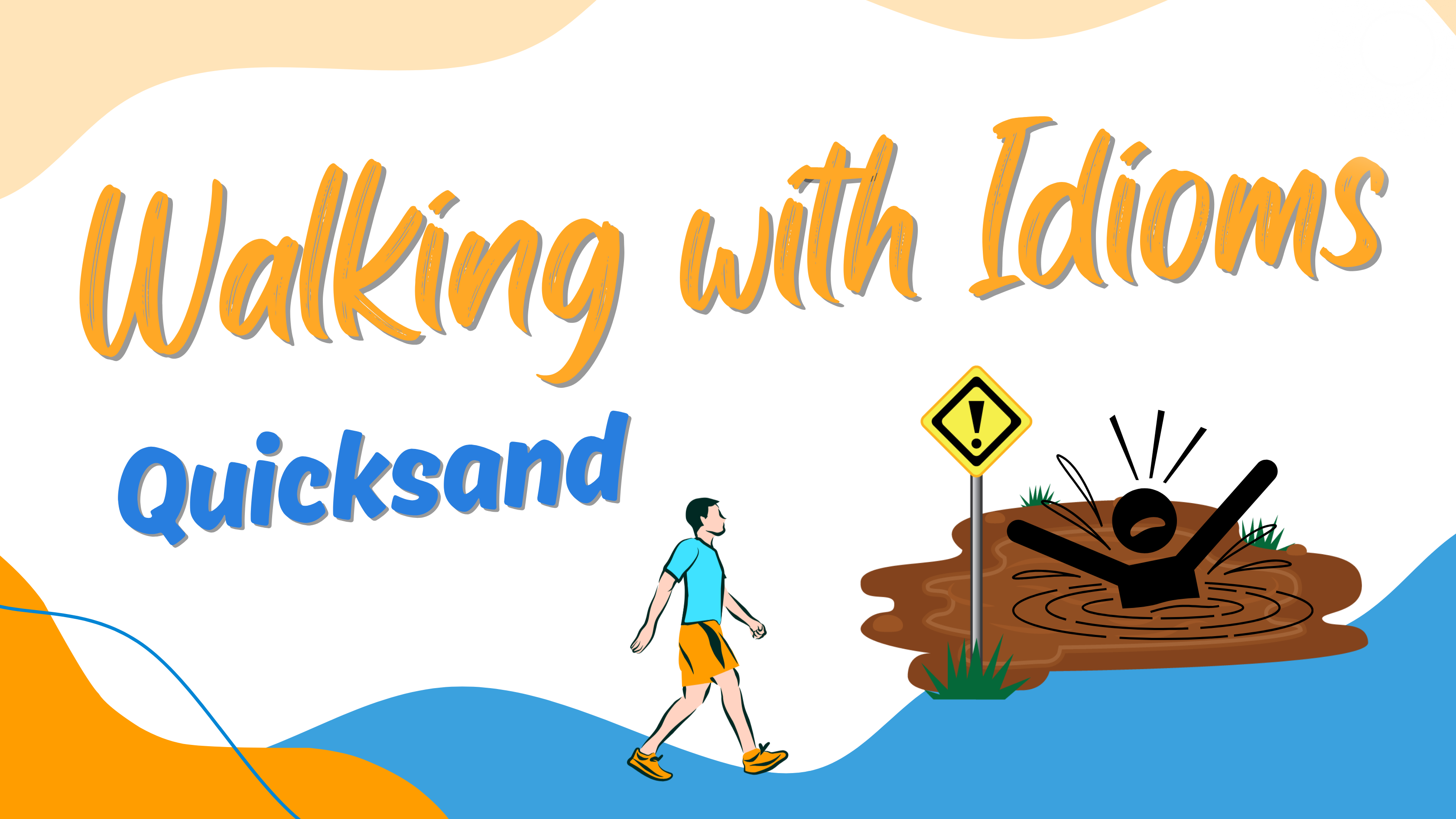 Walking with Idioms - Quicksand